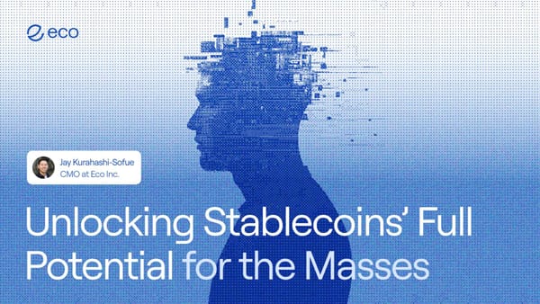 Unlocking Stablecoins’ Full Potential for the Masses